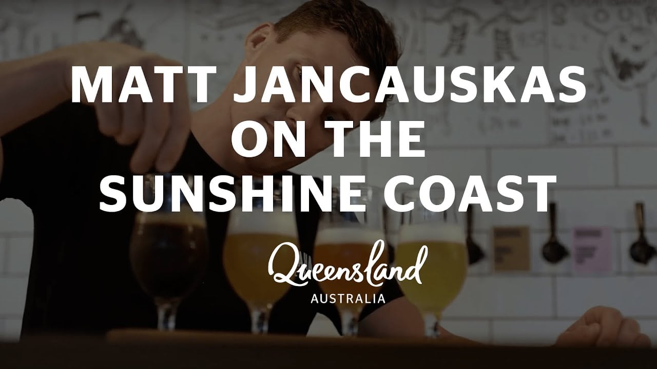 With Matt Jancauskas on the Sunshine Coast, where life is beautiful one day and perfect the next